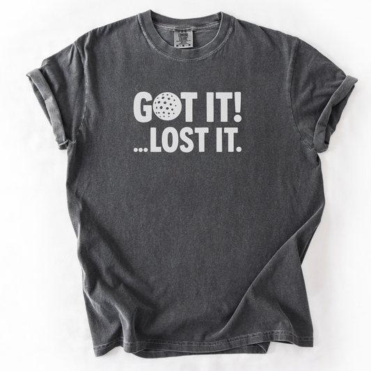 Got it! Lost It T-Shirt