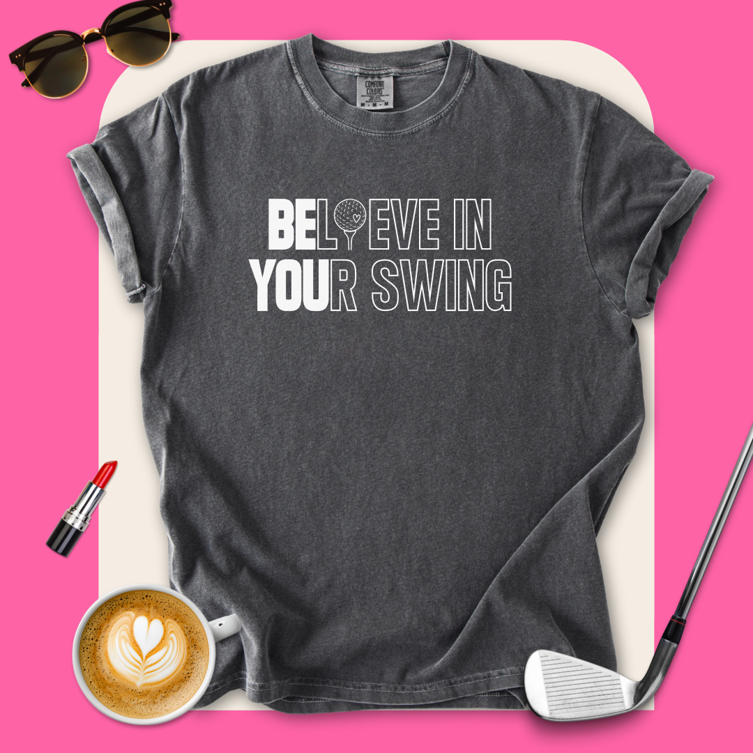 Believe in Your Swing T-Shirt