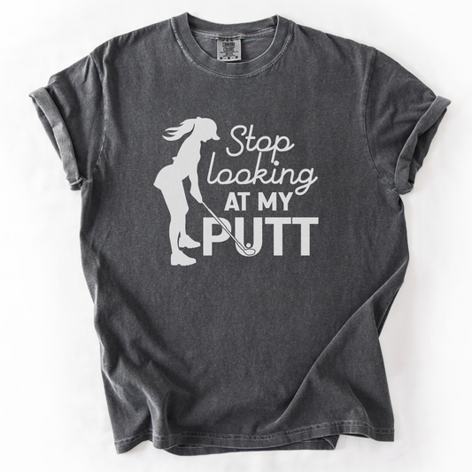 Stop Looking at My Putt T-Shirt