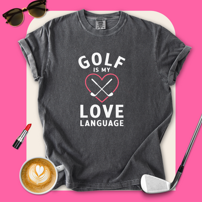 Golf Is My Love Language T-Shirt