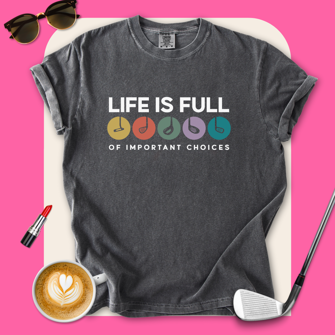 Important Choices Golf T-Shirt
