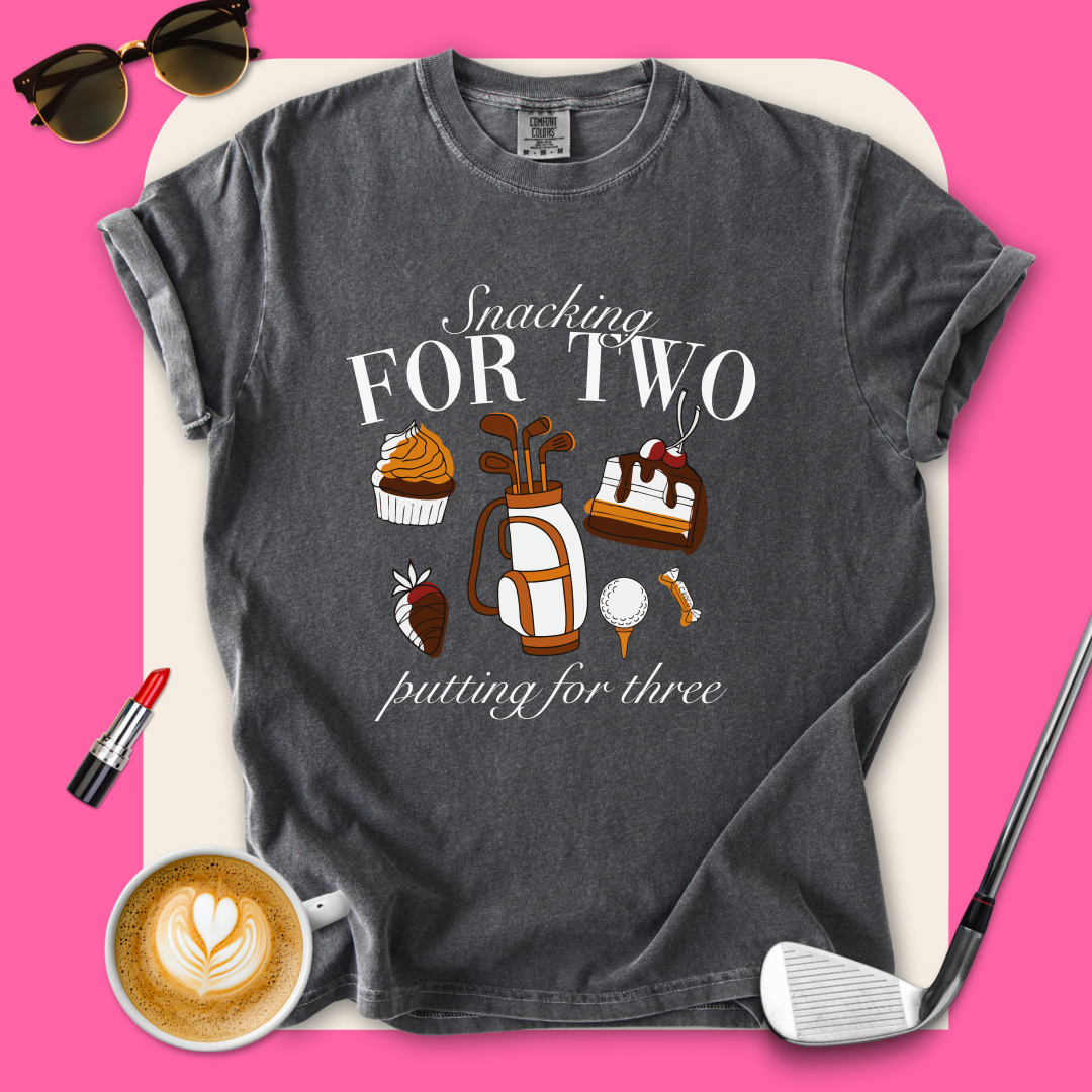 Snacking For Two, Putting For Three T-Shirt