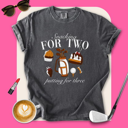 Snacking For Two, Putting For Three T-Shirt