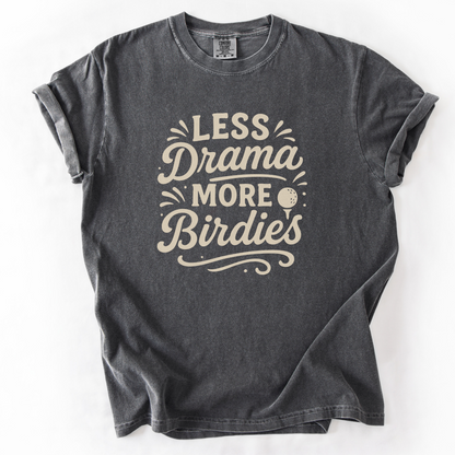 Less Drama More Birdies T-Shirt