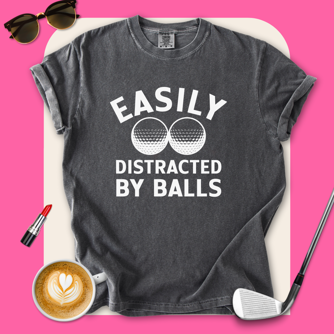 Easily Distracted By Balls T-Shirt