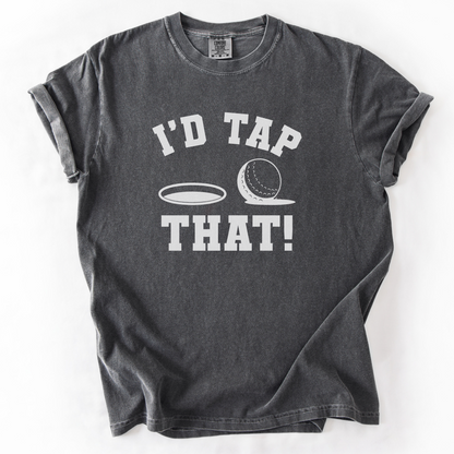 I'd Tap That T-Shirt