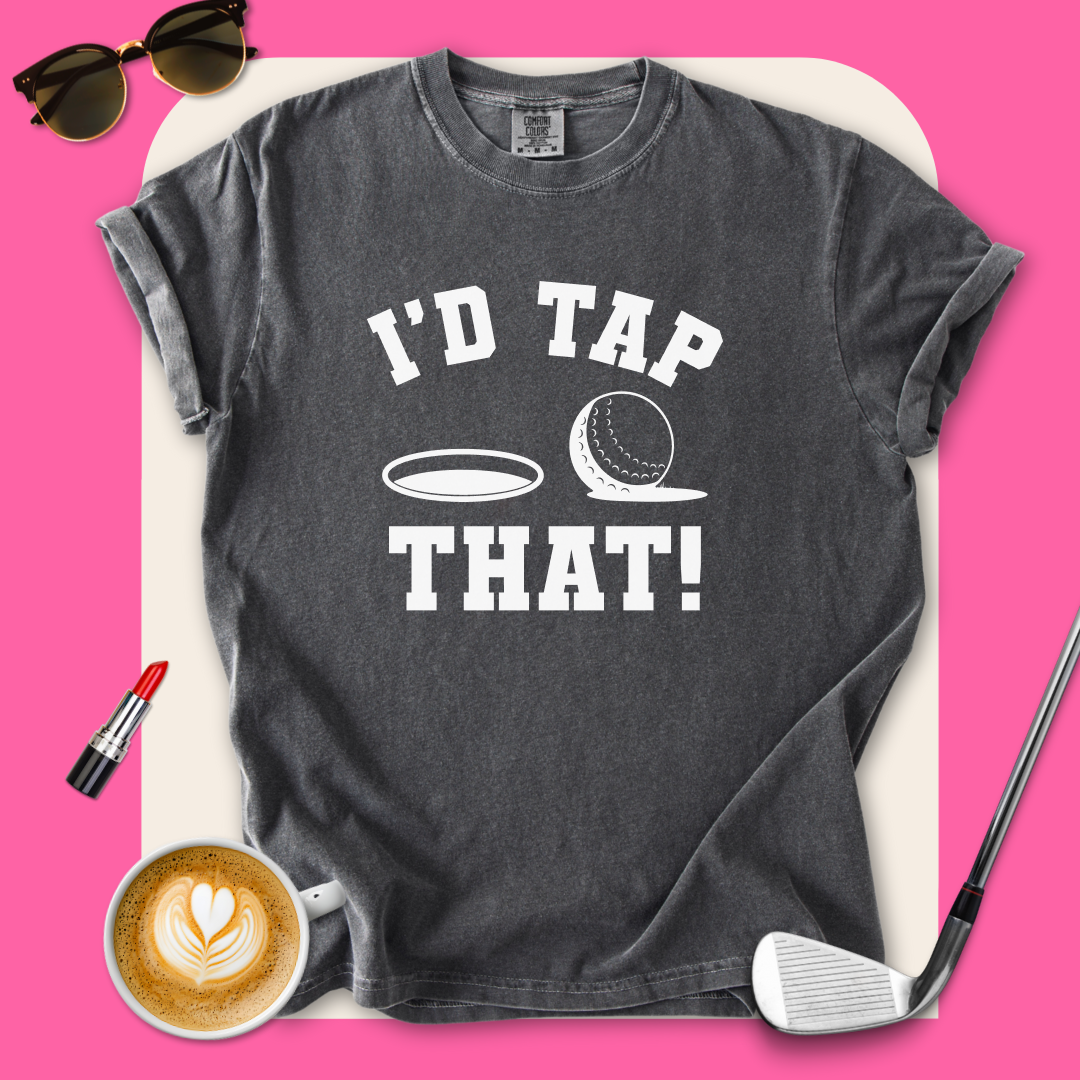 I'd Tap That T-Shirt