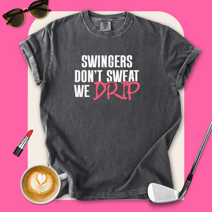 Swingers Don't Sweat We Drip T-Shirt