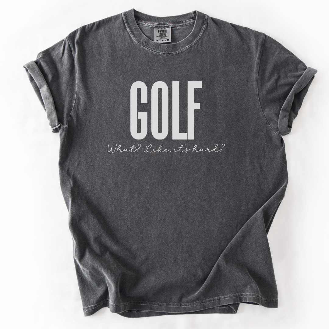 Golf. Like, It's Hard? T-Shirt