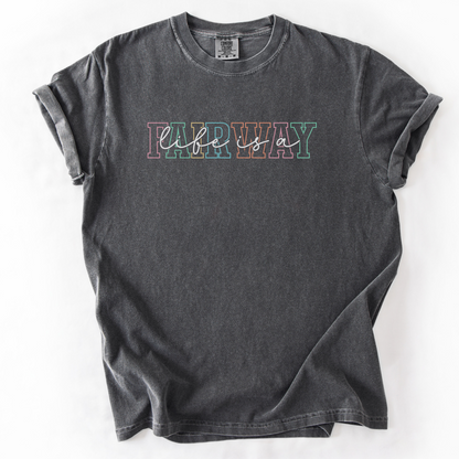 Life Is A Fairway T-Shirt