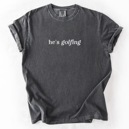 He's Golfing T-Shirt