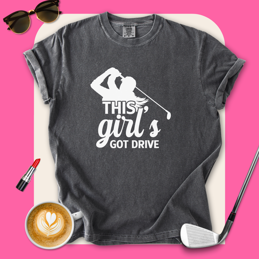 This Girl's Got Drive T-Shirt