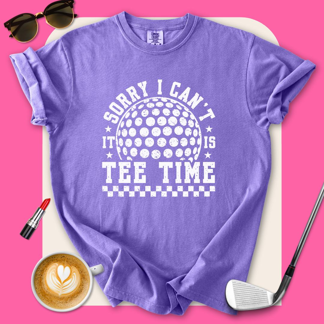 Sorry Can't, Tee Time T-Shirt