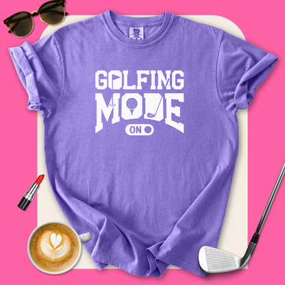 Golfing Mode On T-Shirt