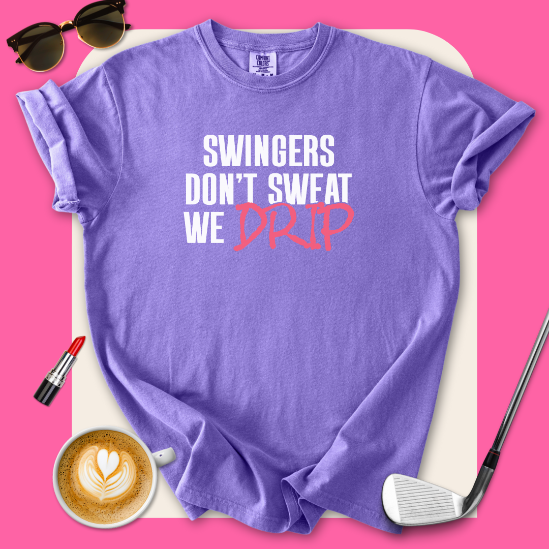 Swingers Don't Sweat We Drip T-Shirt