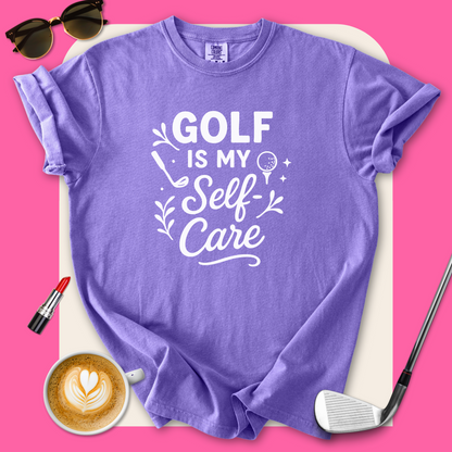 Golf Is My Self-Care T-Shirt