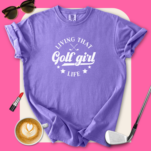 Living that Golf Girl Life T-Shirt