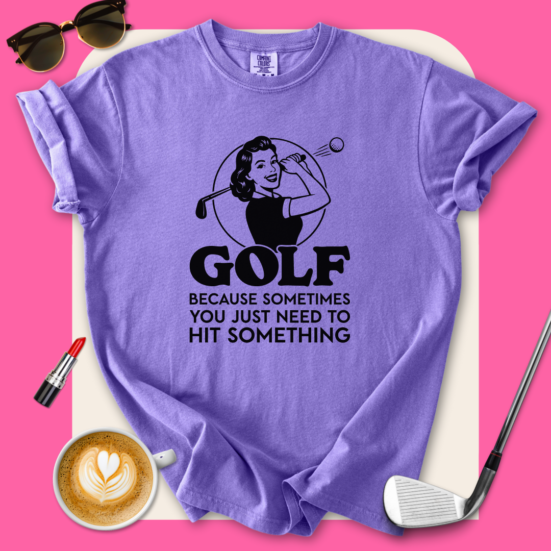 Golf...Hit Something T-Shirt