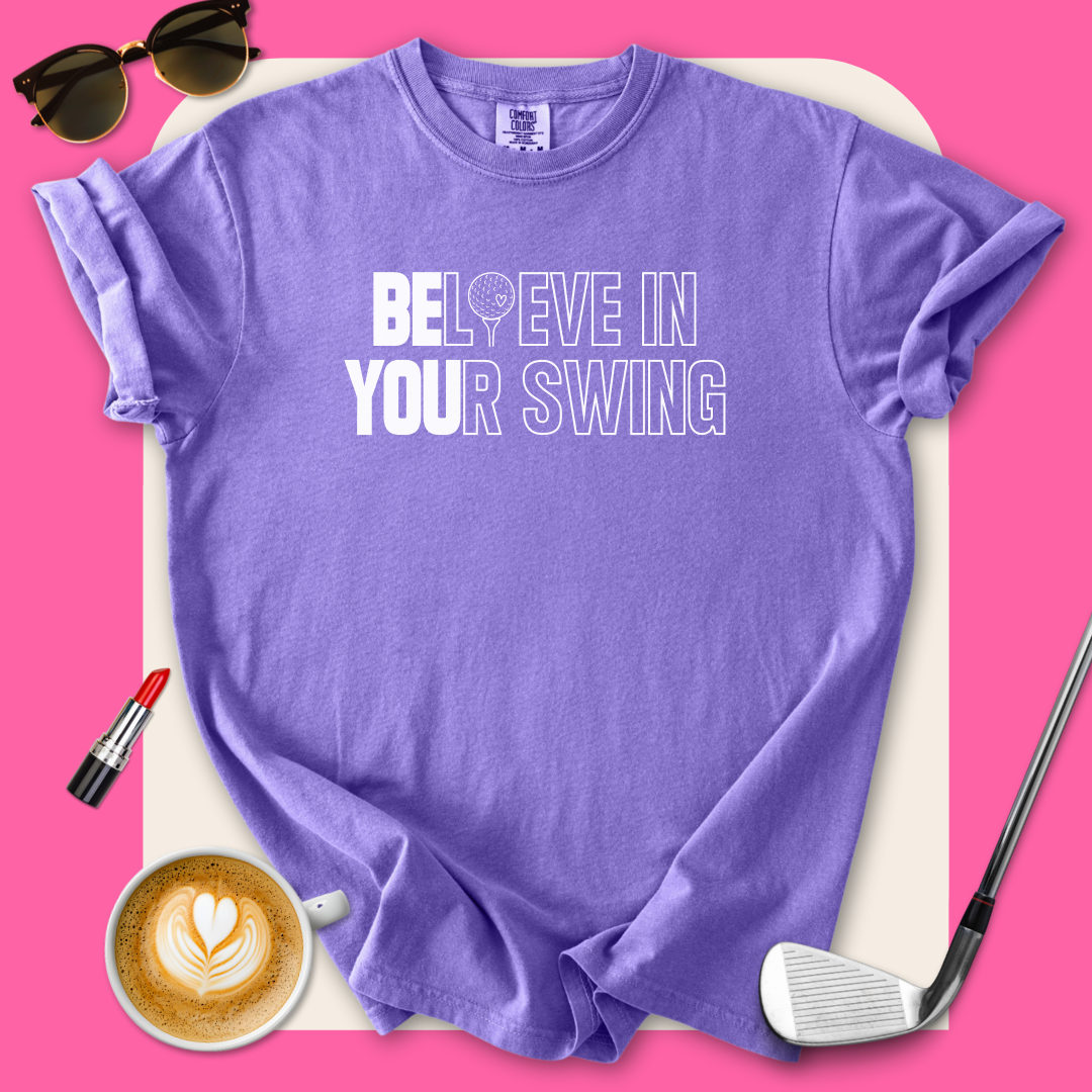 Believe in Your Swing T-Shirt