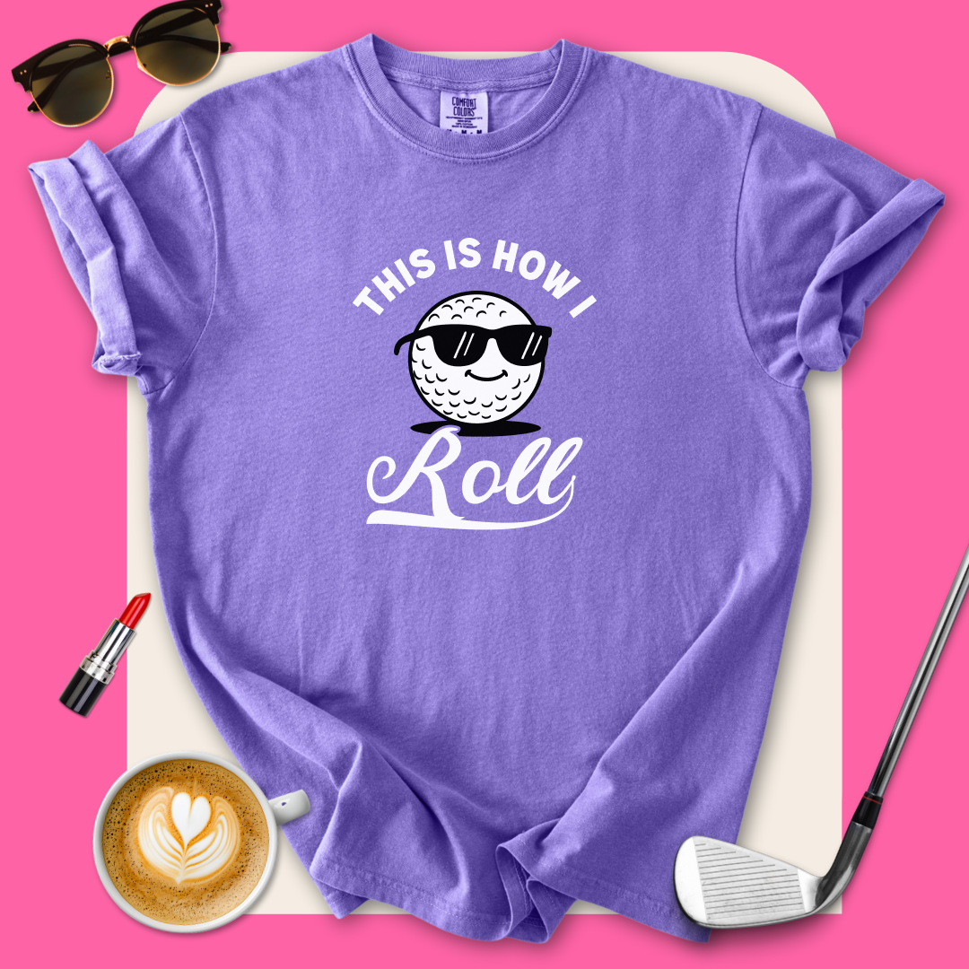 This is How I Roll Golf T-Shirt
