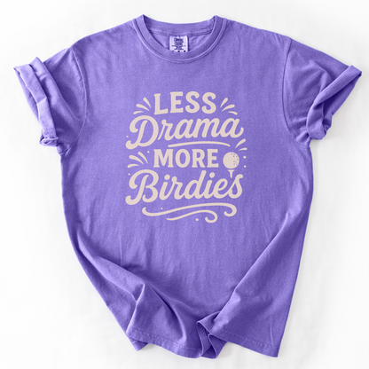Less Drama More Birdies T-Shirt