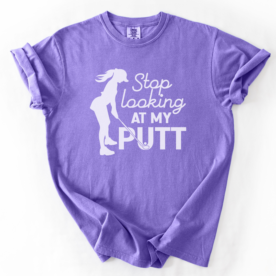 Stop Looking at My Putt T-Shirt