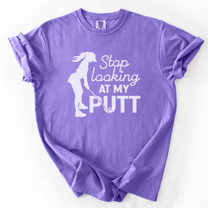 Stop Looking at My Putt T-Shirt