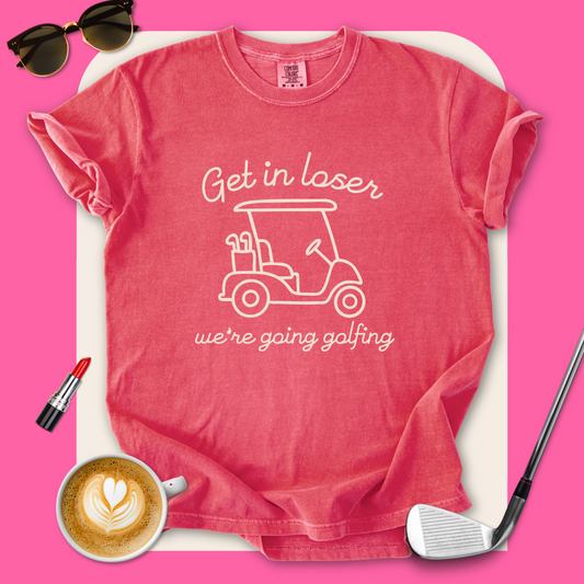 Get in Loser T-Shirt