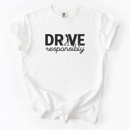 Drive Responsibly Golf T-Shirt