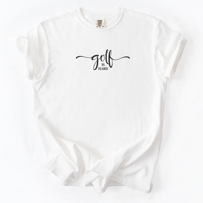 Golf is Hard T-Shirt