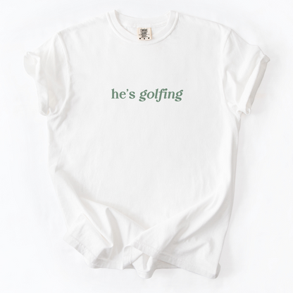 He's Golfing T-Shirt