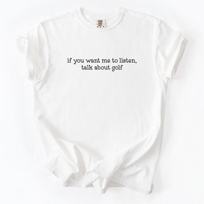 If You Want Me To Listen T-Shirt
