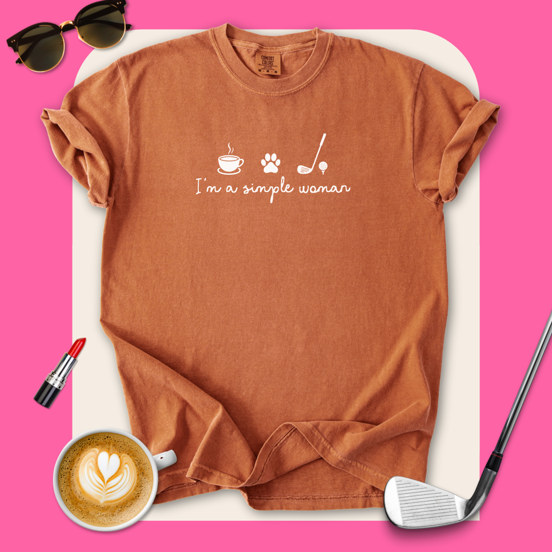 I'm A Simple Woman T-Shirt