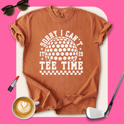 Sorry Can't, Tee Time T-Shirt